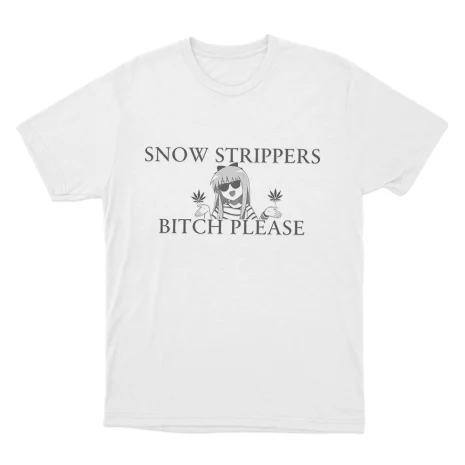Snow-Strippers-Bitch-Please-Unisex-T-Shirt-1 Snow Strippers Bitch Please Unisex T Shirt