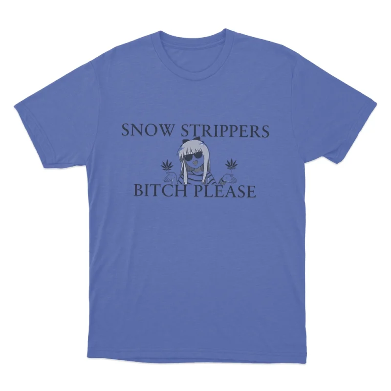 Snow Strippers Bitch Please Unisex T Shirt