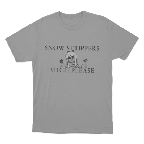 Snow-Strippers-Bitch-Please-Unisex-T-Shirt-3 Snow Strippers Bitch Please Unisex T Shirt