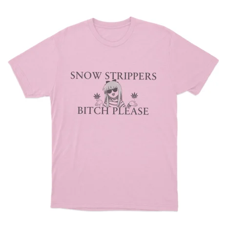 Snow-Strippers-Bitch-Please-Unisex-T-Shirt-4 Snow Strippers Bitch Please Unisex T Shirt