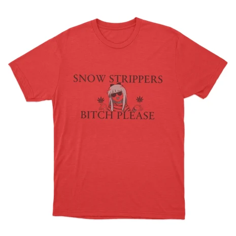Snow-Strippers-Bitch-Please-Unisex-T-Shirt-6 Snow Strippers Bitch Please Unisex T Shirt