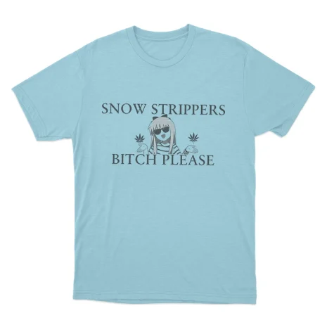 Snow-Strippers-Bitch-Please-Unisex-T-Shirt-7 Snow Strippers Bitch Please Unisex T Shirt