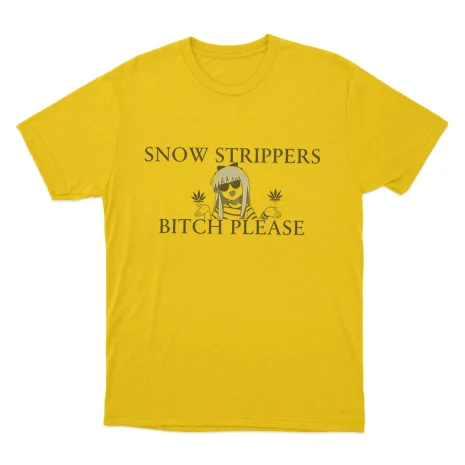 Snow-Strippers-Bitch-Please-Unisex-T-Shirt-8 Snow Strippers Bitch Please Unisex T Shirt